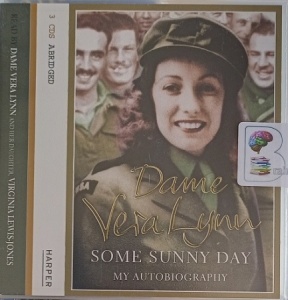 Some Sunny Day - My Autobiography written by Dame Vera Lynn performed by Dame Vera Lynn and Virginia Lewis-Jones on Audio CD (Abridged)